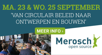 Merosch Open Source: 'Van circulair beleid naar ontwerpen en bouwen'